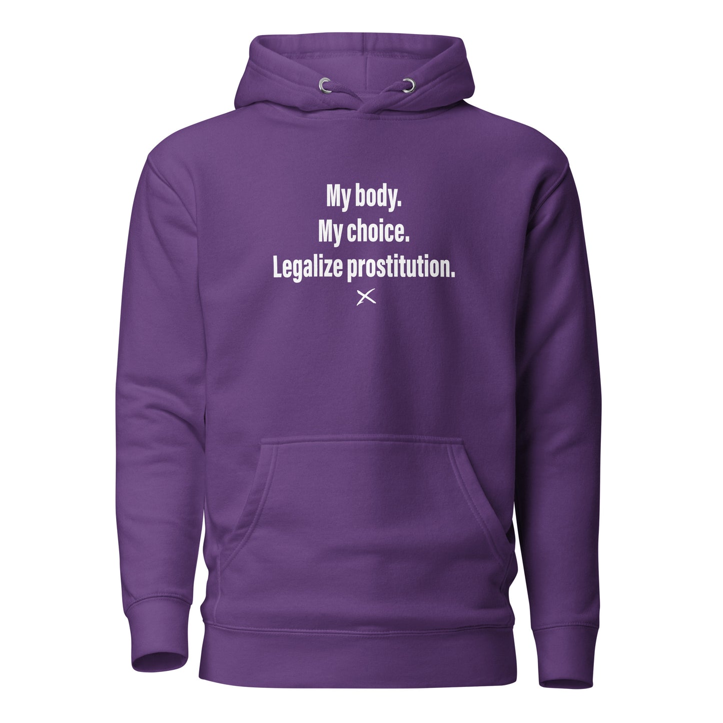 My body. My choice. Legalize prostitution. - Hoodie