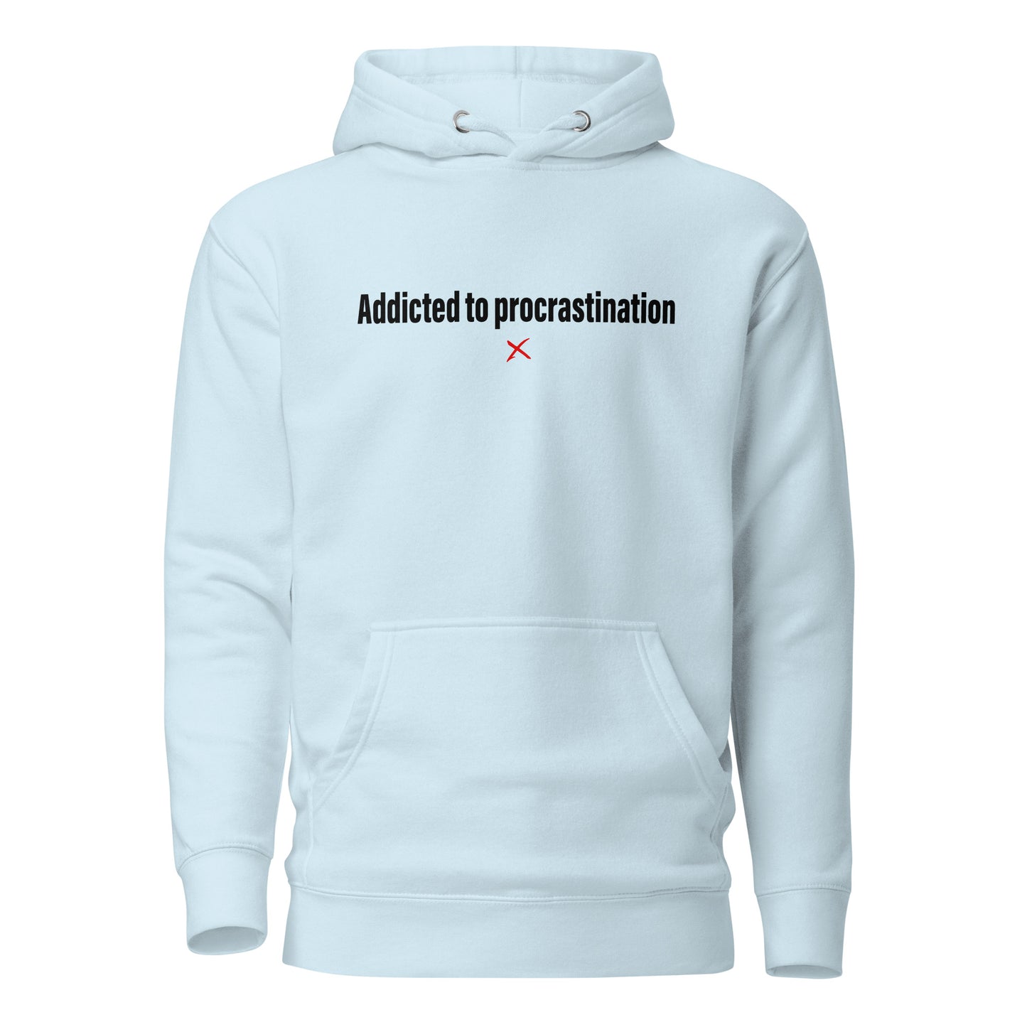 Addicted to procrastination - Hoodie