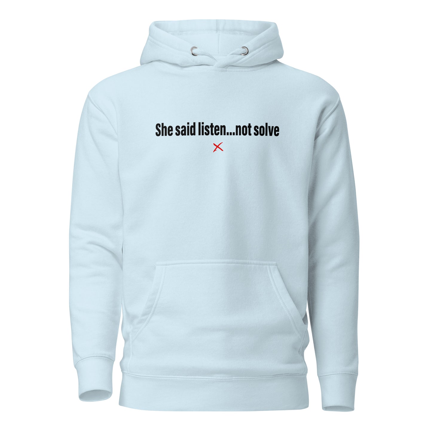 She said listen...not solve - Hoodie