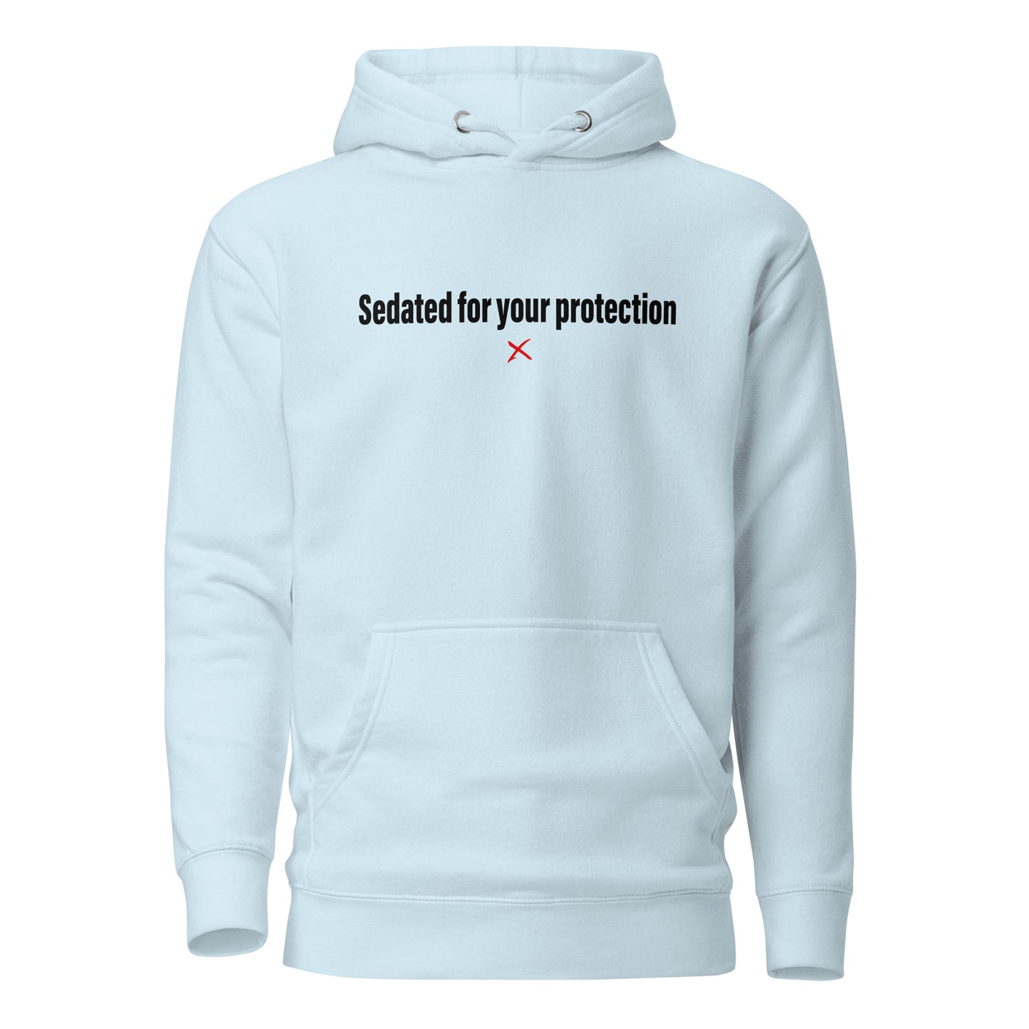 Sedated for your protection - Hoodie