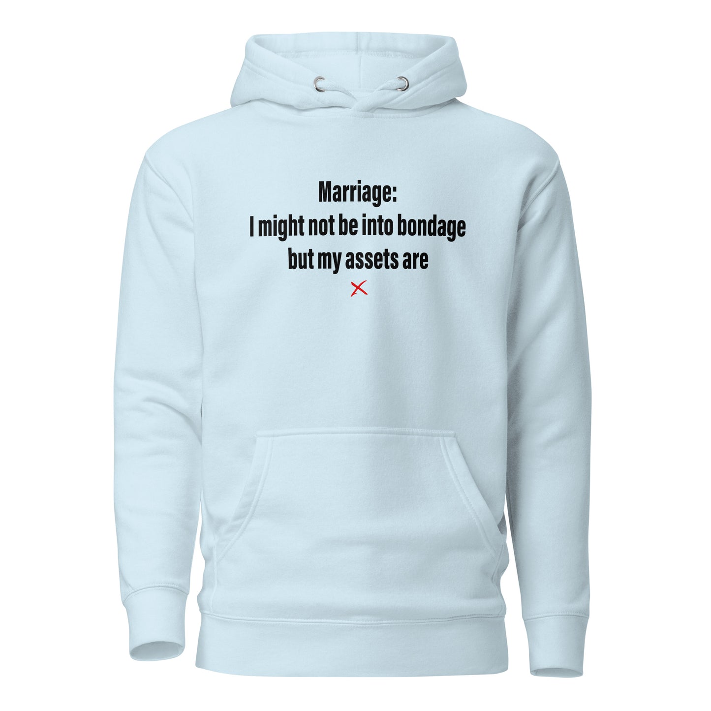 Marriage: I might not be into bondage but my assets are - Hoodie