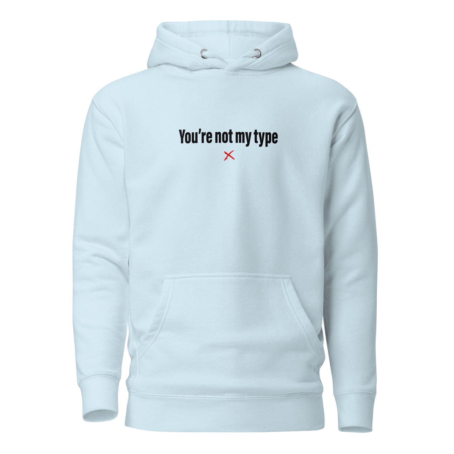 You're not my type - Hoodie
