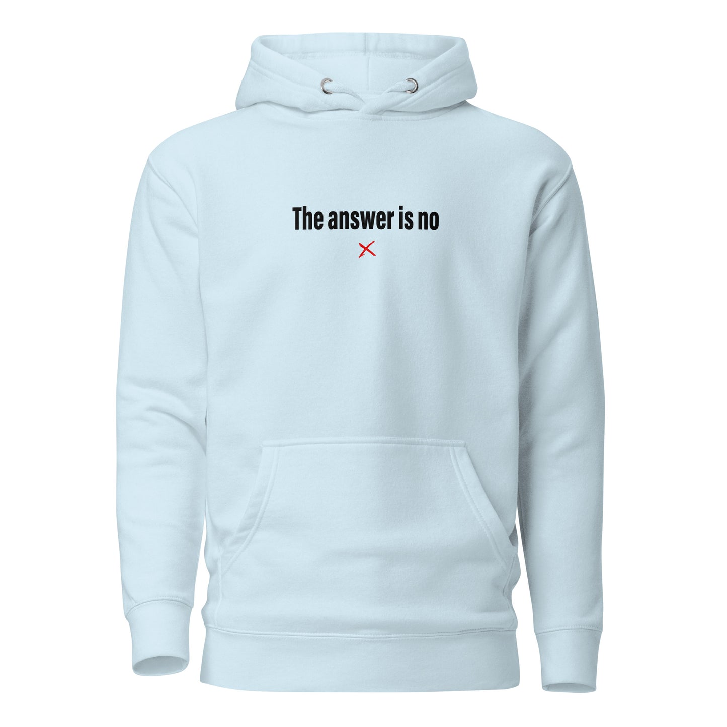 The answer is no - Hoodie