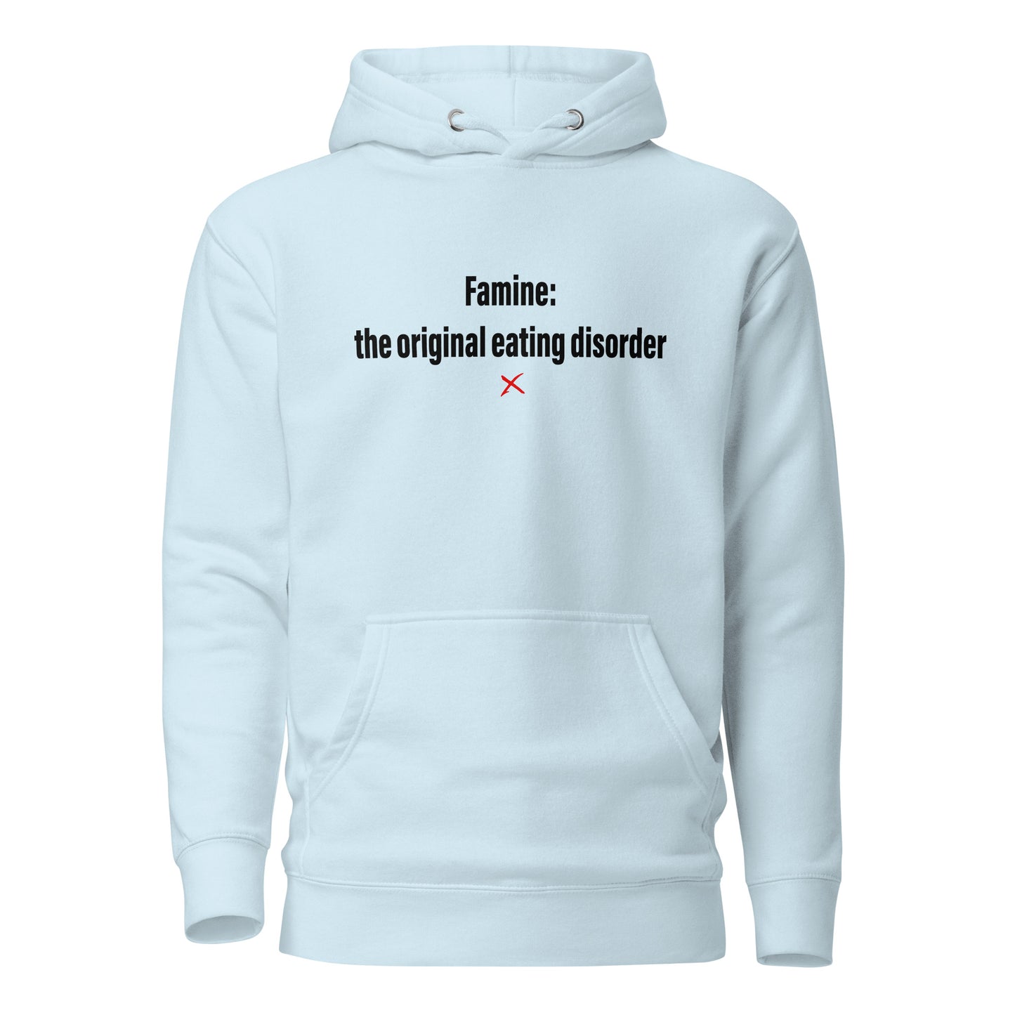 Famine: the original eating disorder - Hoodie