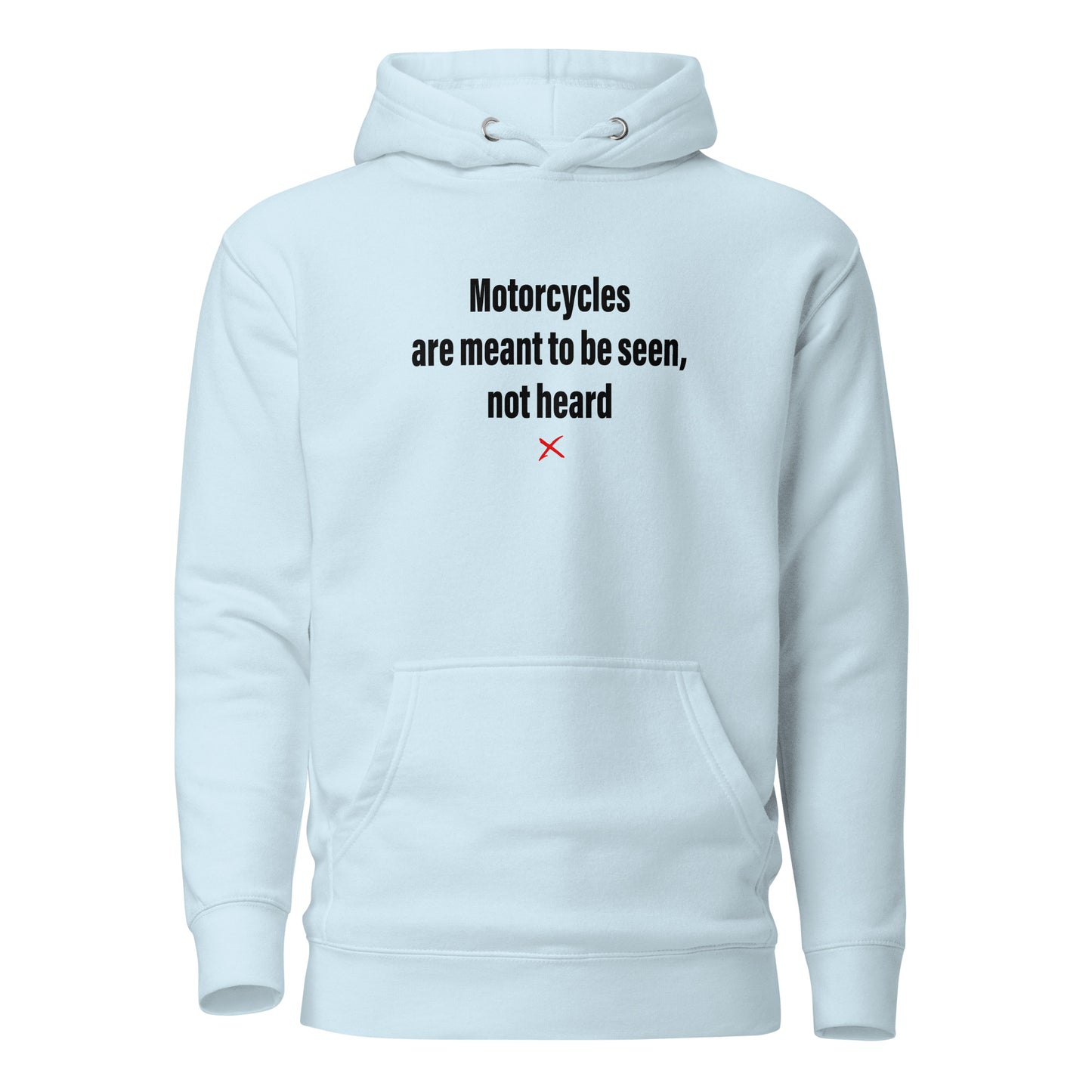 Motorcycles are meant to be seen, not heard - Hoodie