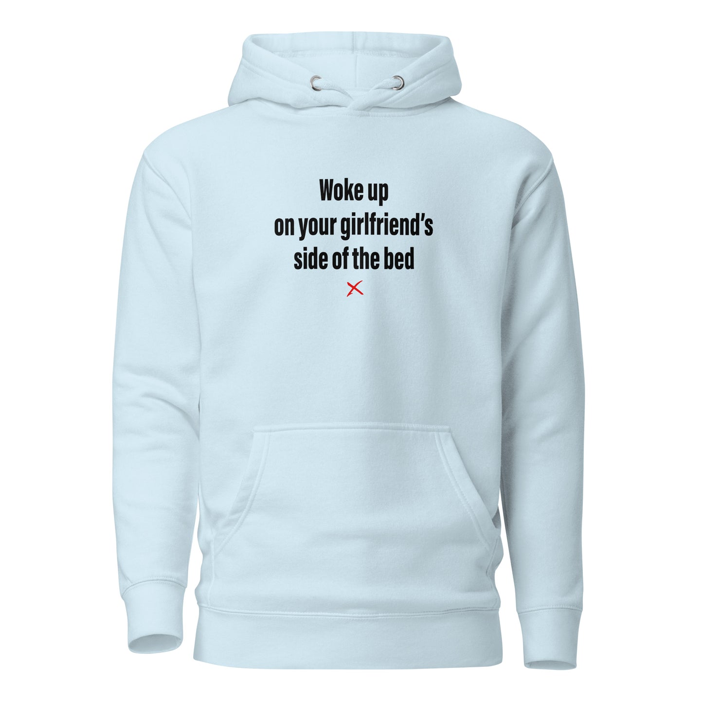 Woke up on your girlfriend's side of the bed - Hoodie