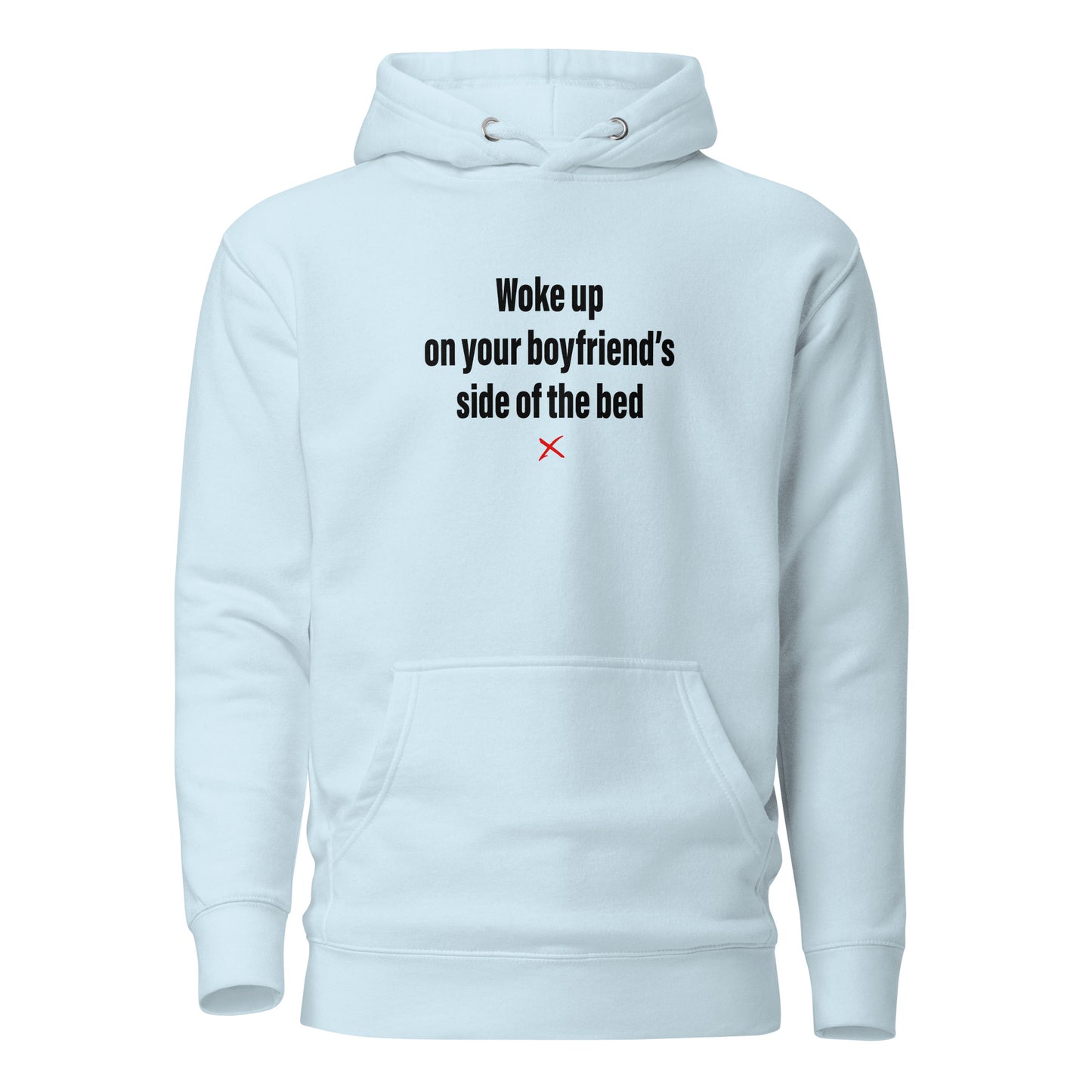 Woke up on your boyfriend's side of the bed - Hoodie