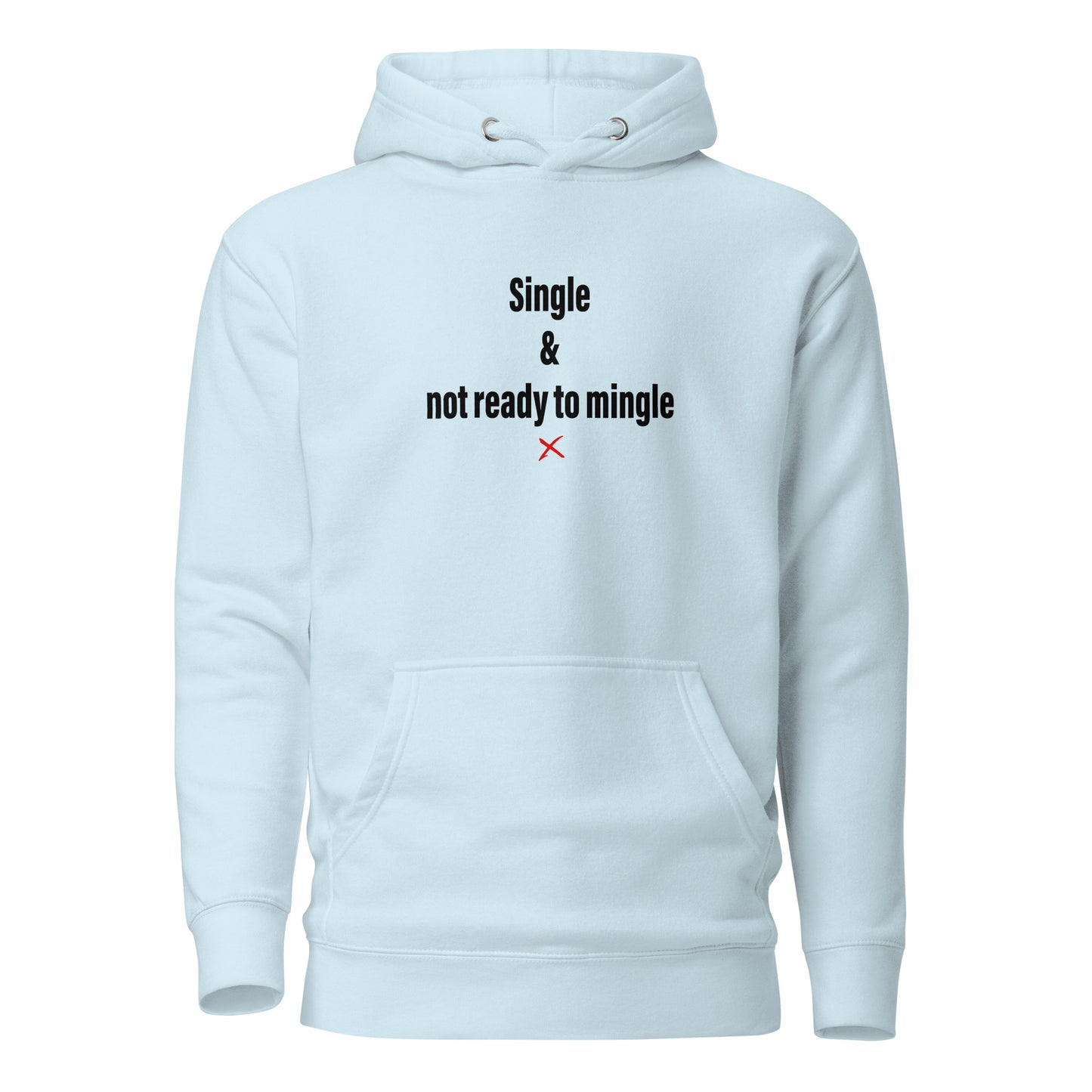 Single & not ready to mingle - Hoodie