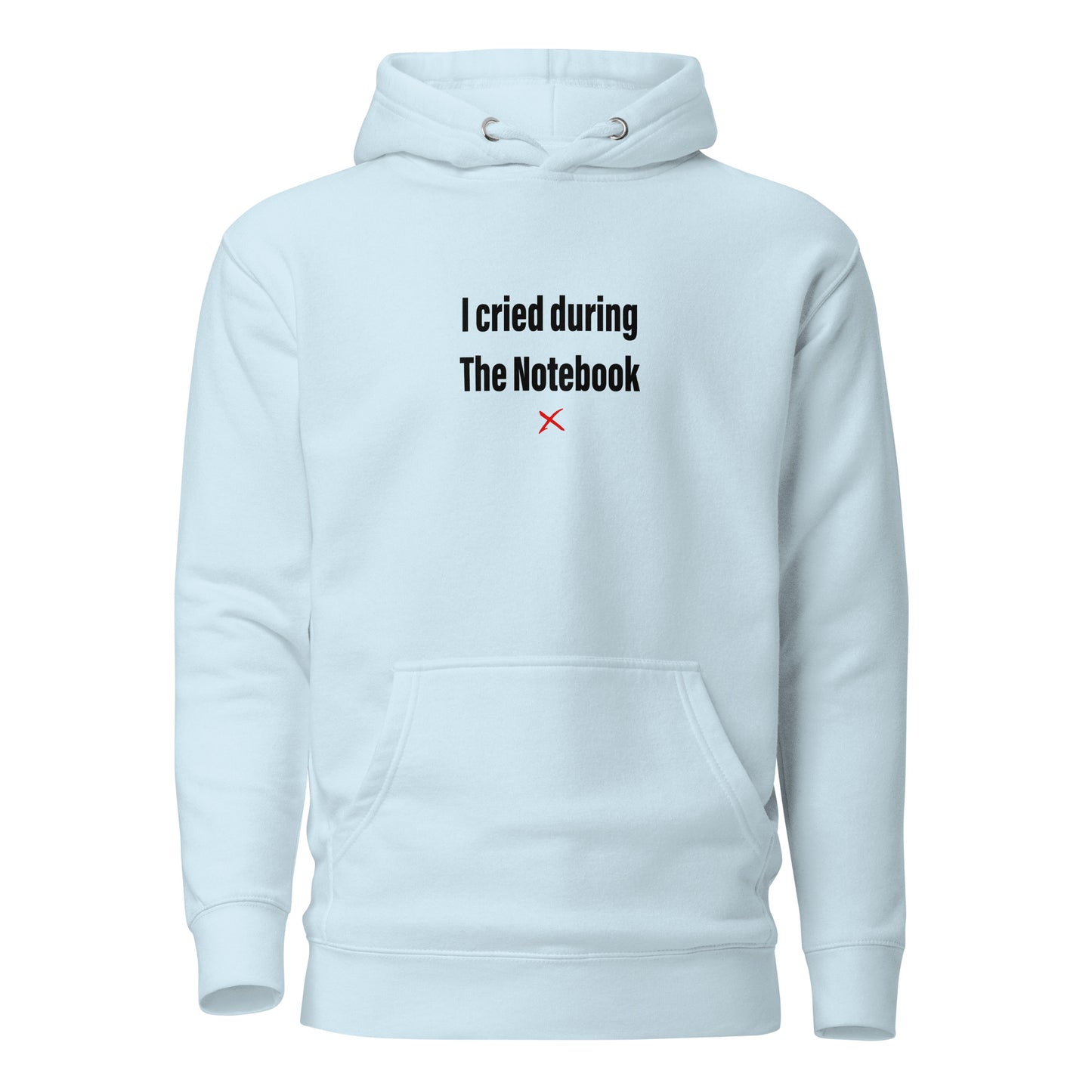 I cried during The Notebook - Hoodie