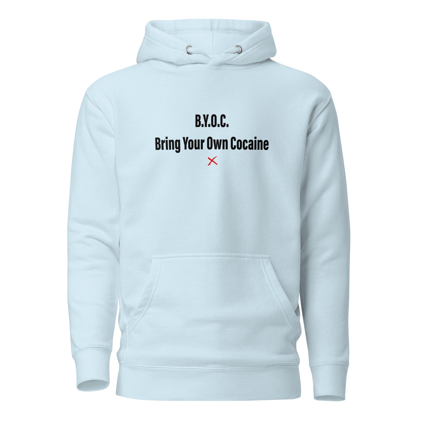 B.Y.O.C. Bring Your Own Cocaine - Hoodie