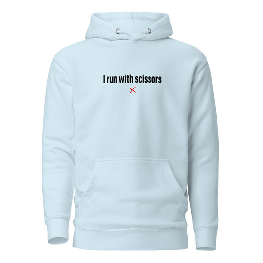 I run with scissors - Hoodie