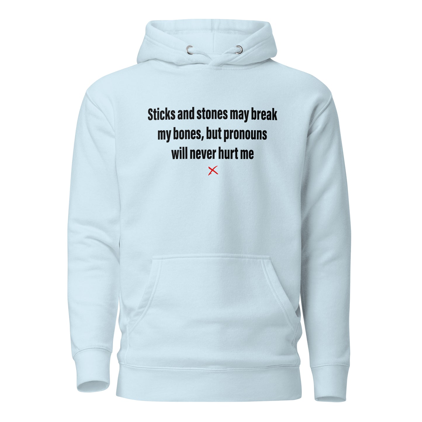 Sticks and stones may break my bones, but pronouns will never hurt me - Hoodie