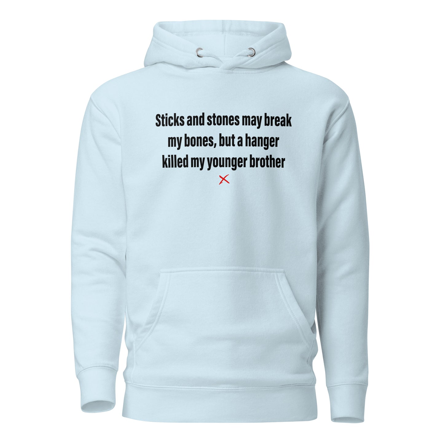 Sticks and stones may break my bones, but a hanger killed my younger brother - Hoodie