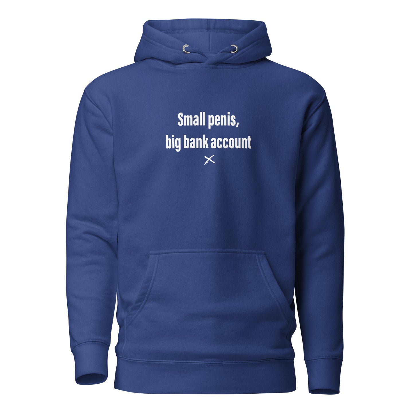 Small penis, big bank account - Hoodie