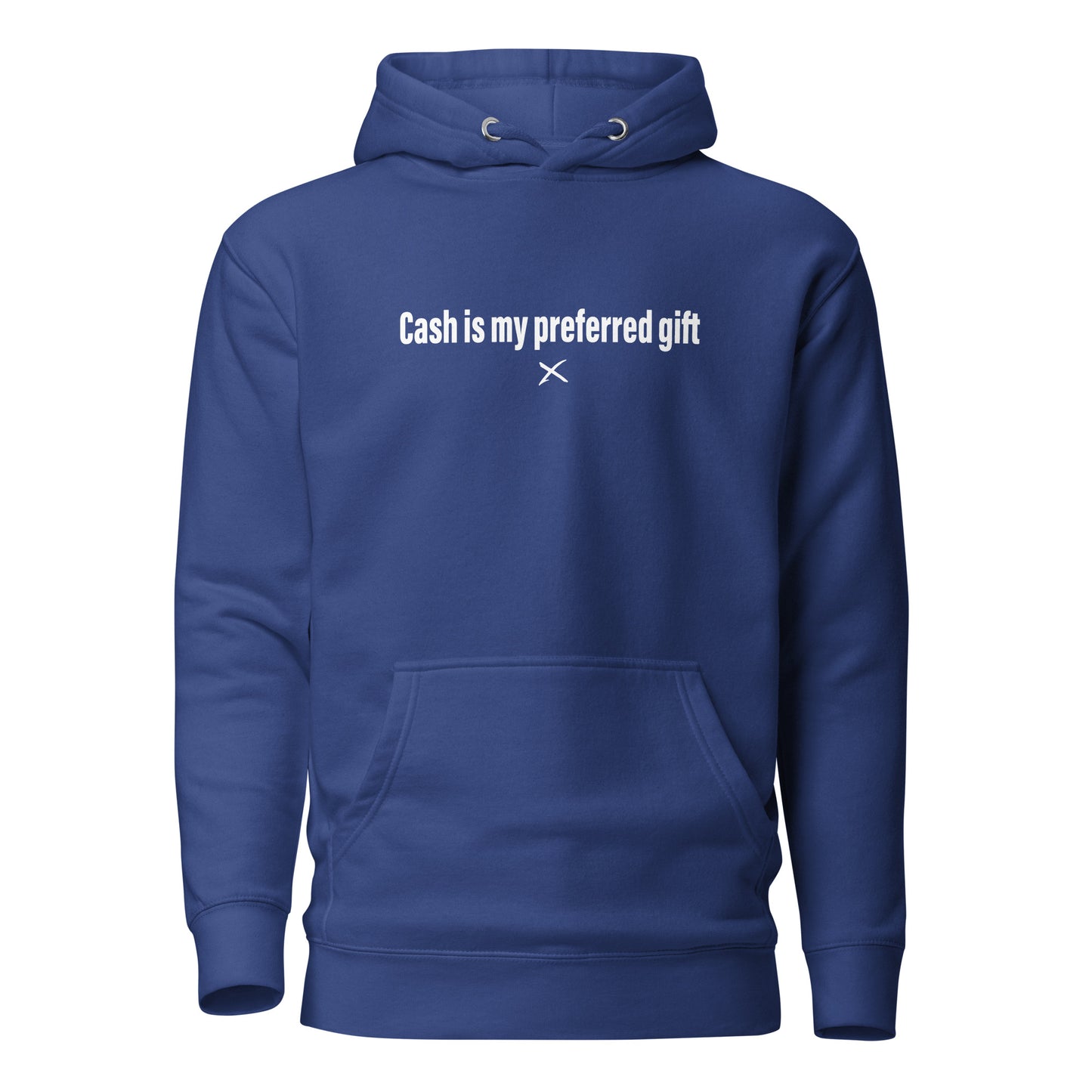 Cash is my preferred gift - Hoodie