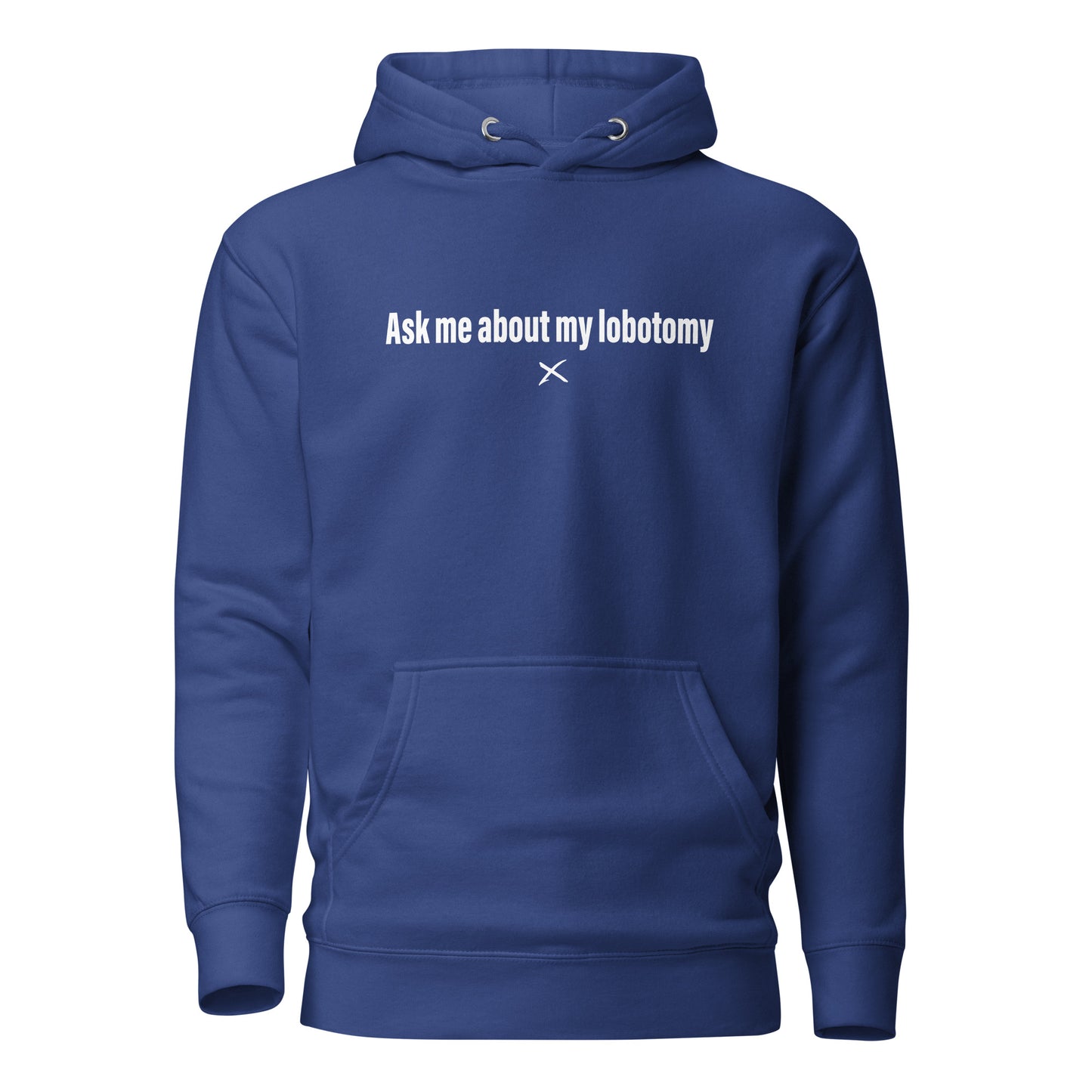 Ask me about my lobotomy - Hoodie