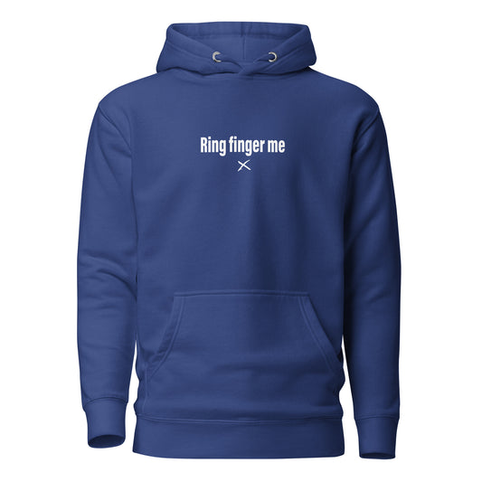 Ring finger me - Hoodie