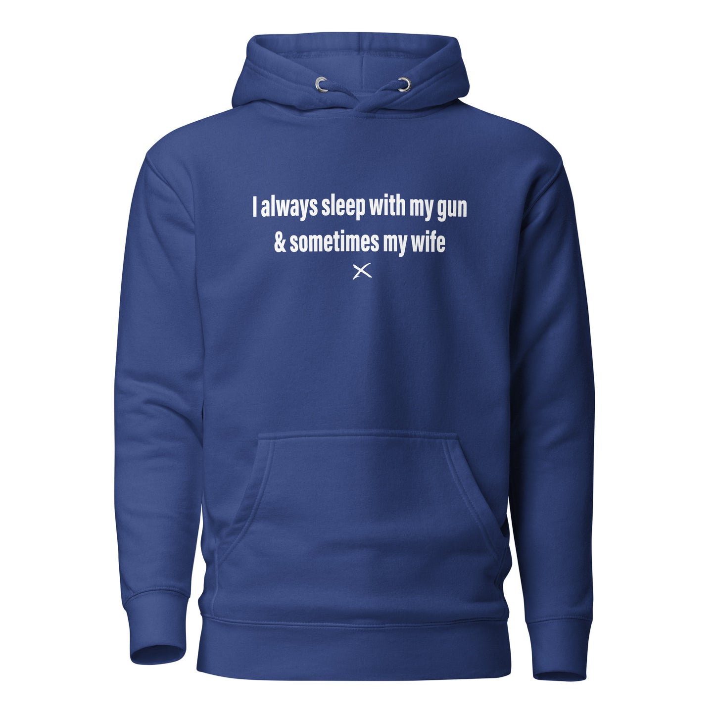 I always sleep with my gun & sometimes my wife - Hoodie