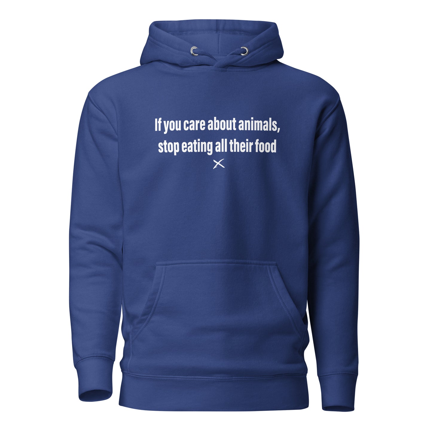 If you care about animals, stop eating all their food - Hoodie