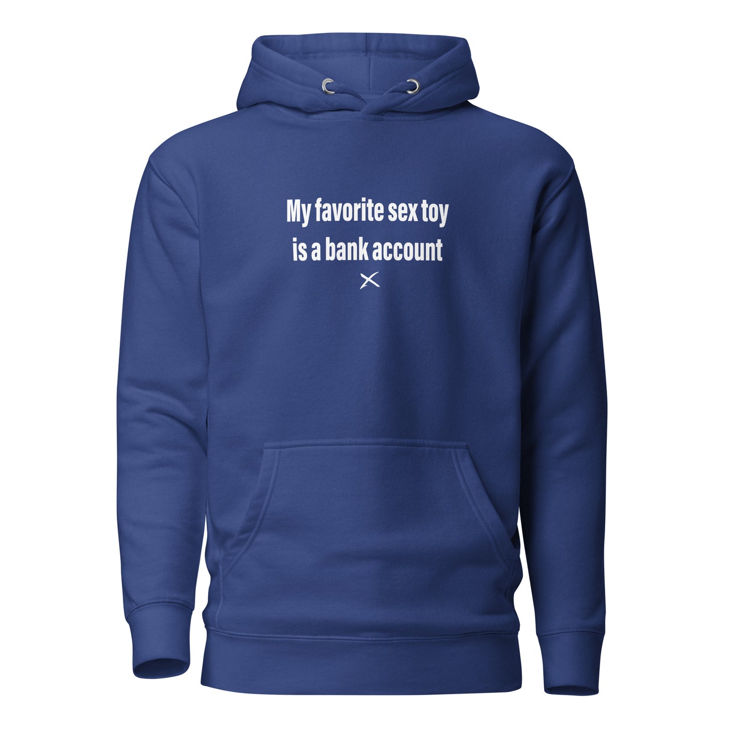 My favorite sex toy is a bank account - Hoodie