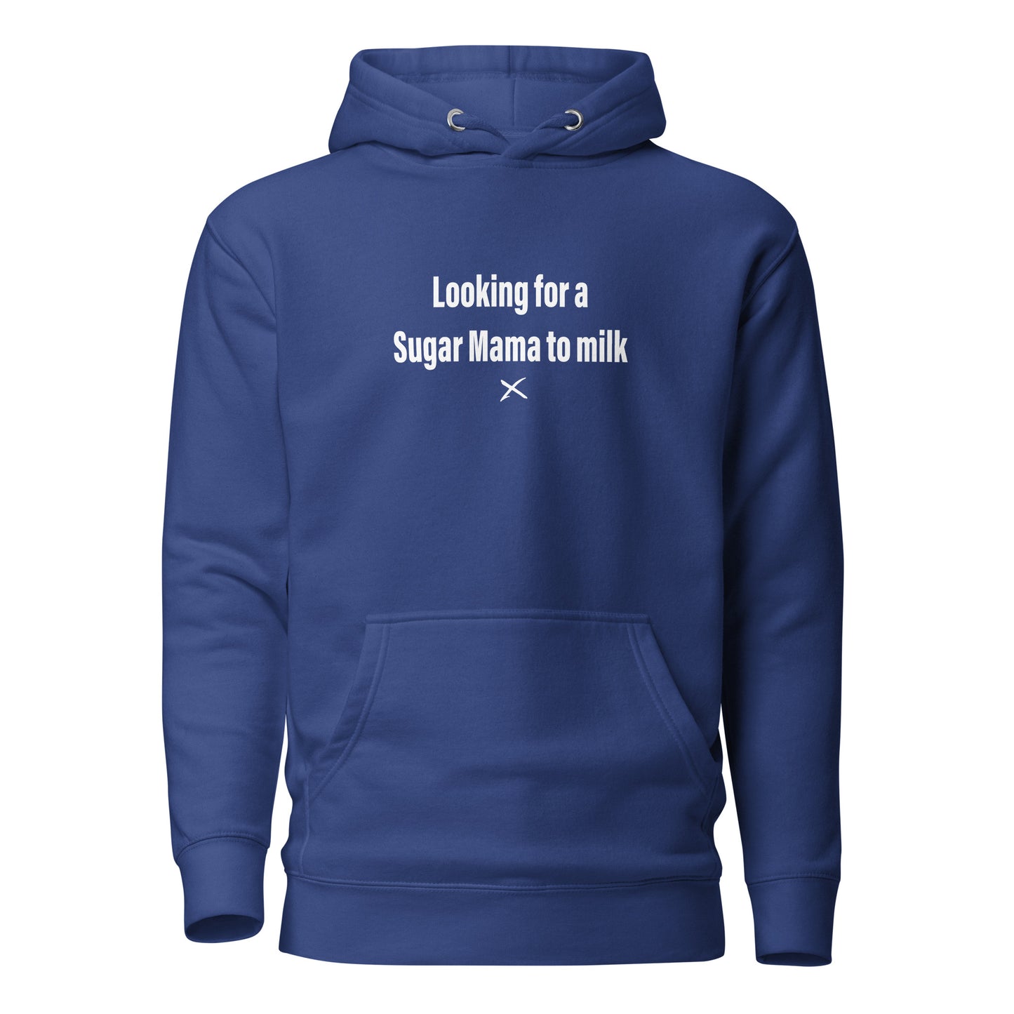 Looking for a Sugar Mama to milk - Hoodie