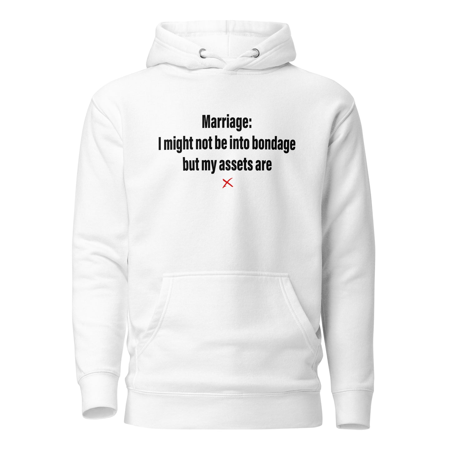 Marriage: I might not be into bondage but my assets are - Hoodie