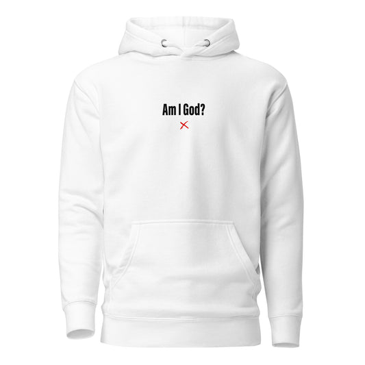Am I God? - Hoodie