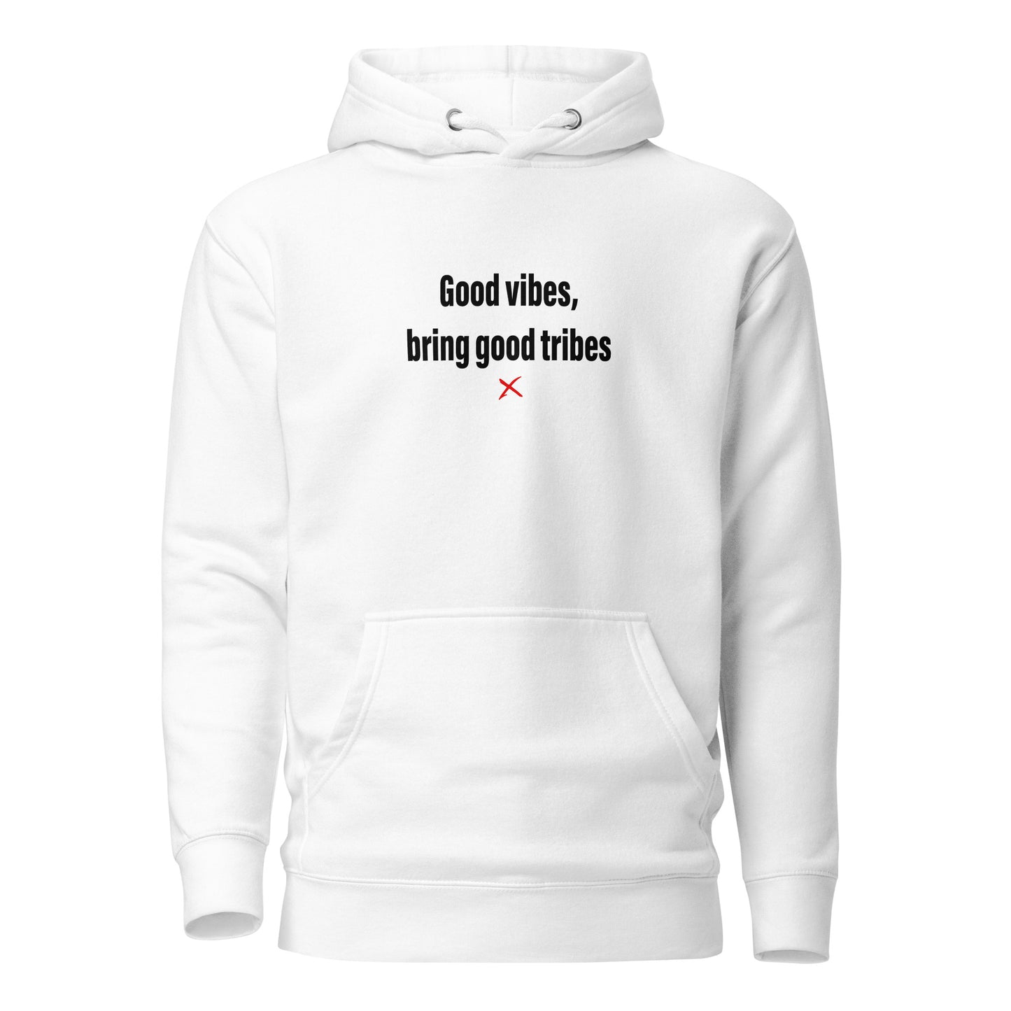 Good vibes, bring good tribes - Hoodie