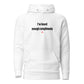 I've heard enough compliments - Hoodie