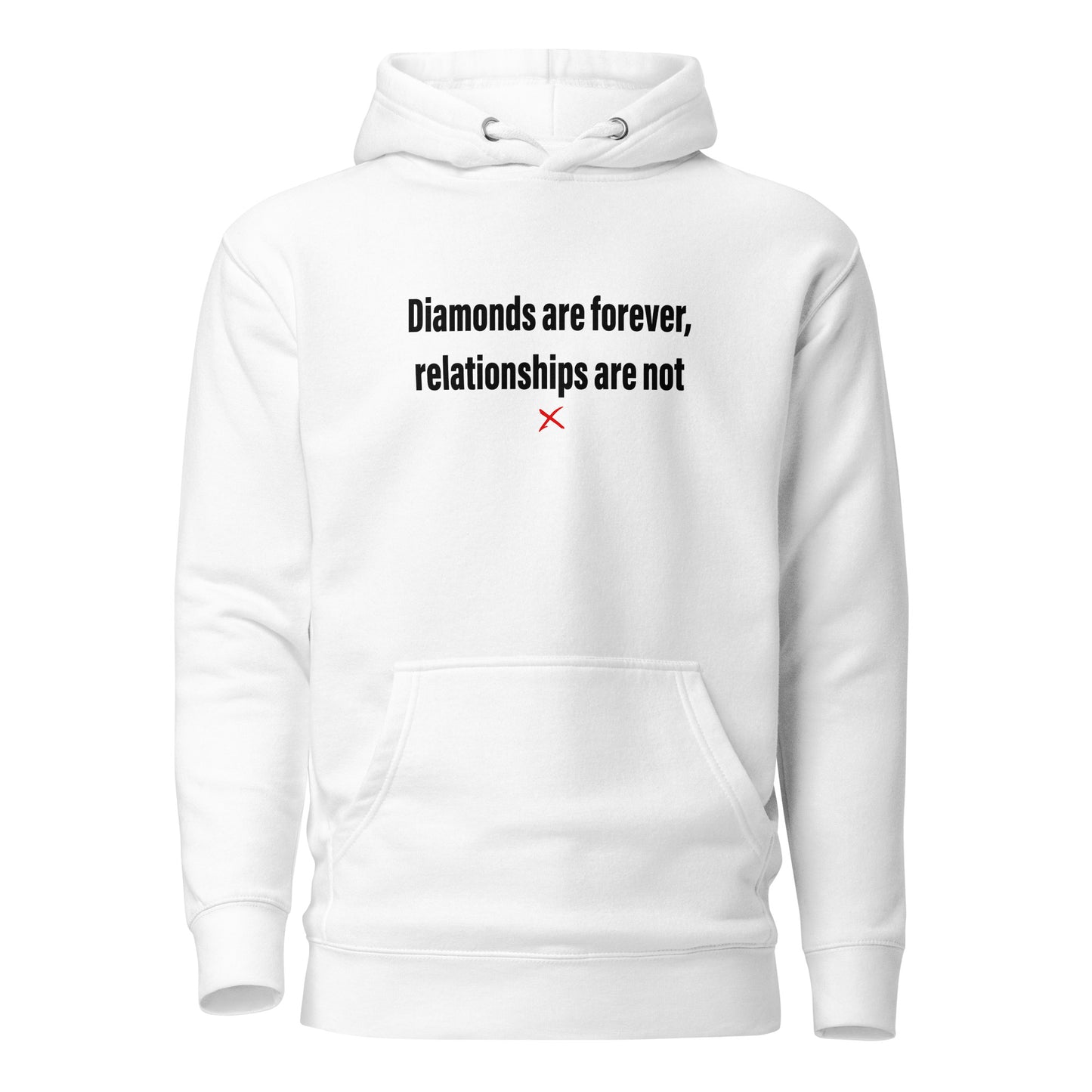 Diamonds are forever, relationships are not - Hoodie