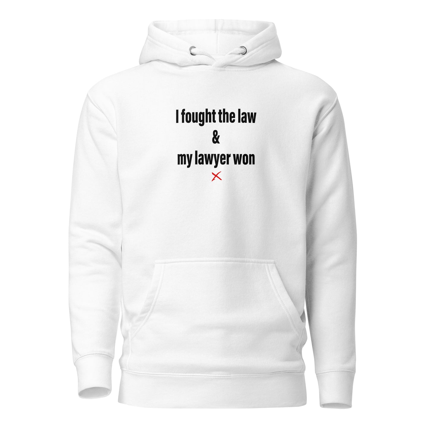I fought the law & my lawyer won - Hoodie