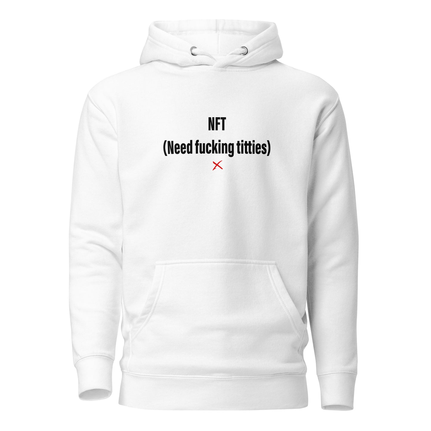 NFT (Need fucking titties) - Hoodie