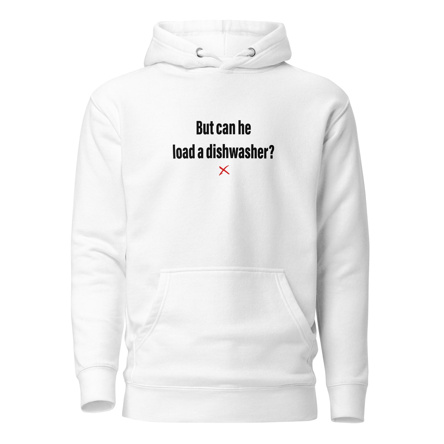 But can he load a dishwasher? - Hoodie