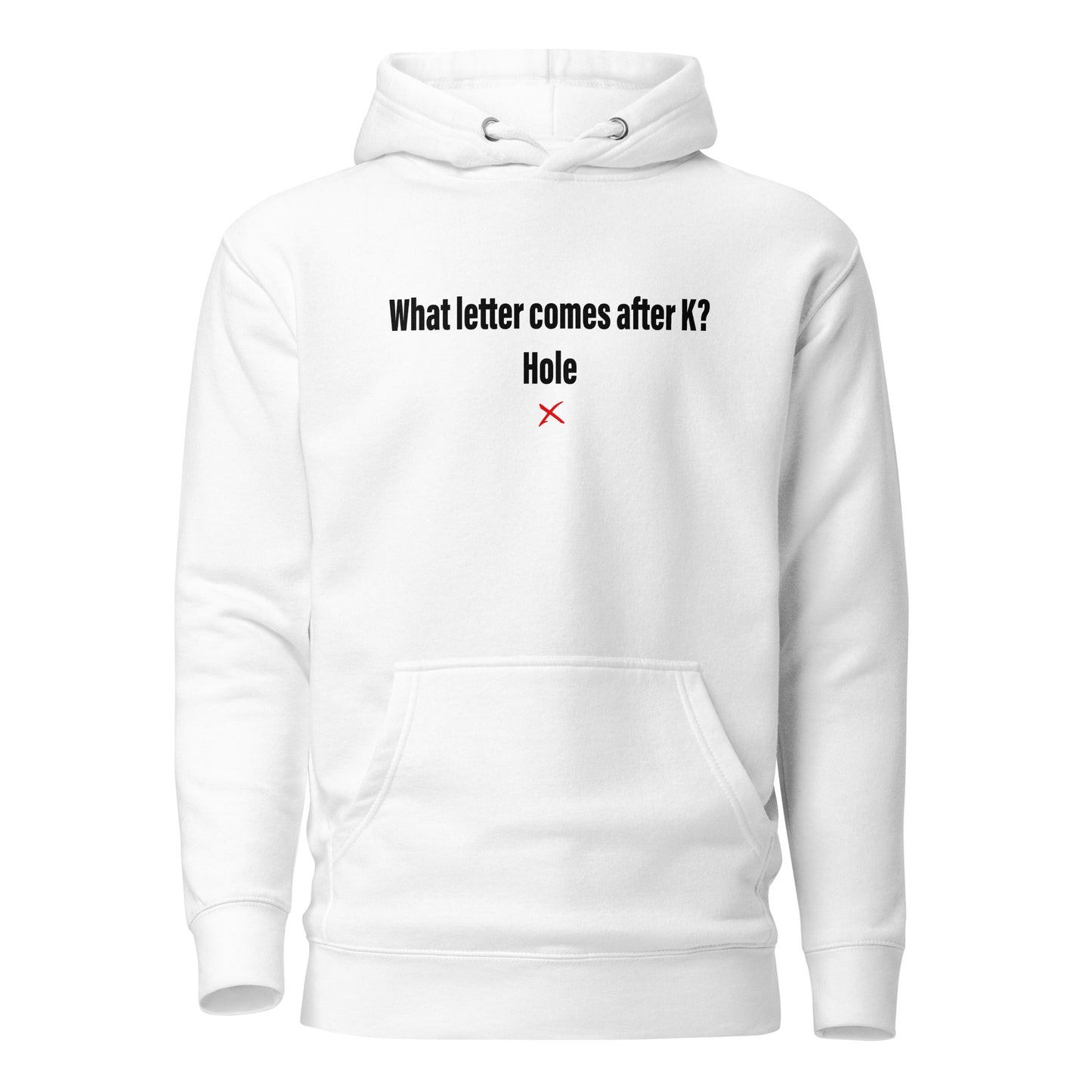 What letter comes after K? Hole - Hoodie