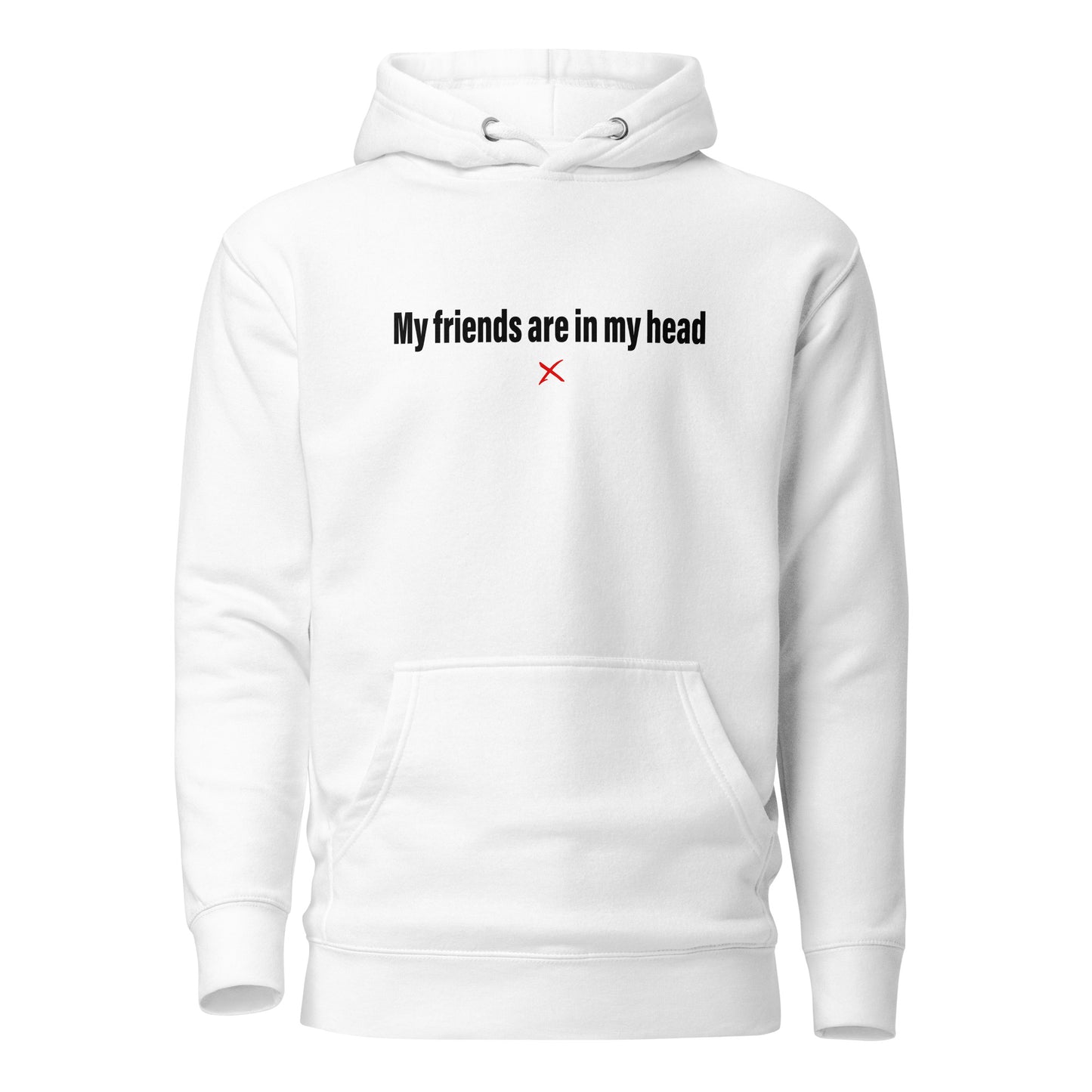 My friends are in my head - Hoodie