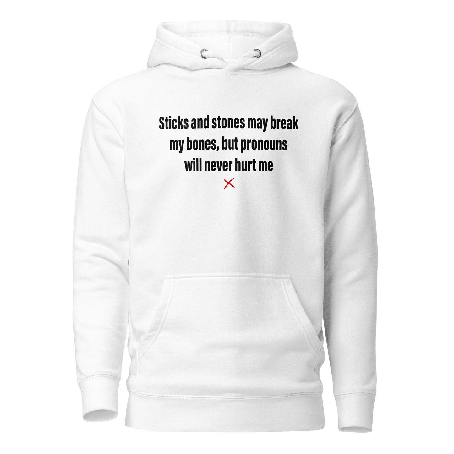 Sticks and stones may break my bones, but pronouns will never hurt me - Hoodie