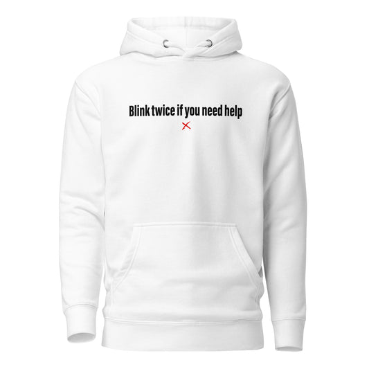 Blink twice if you need help - Hoodie