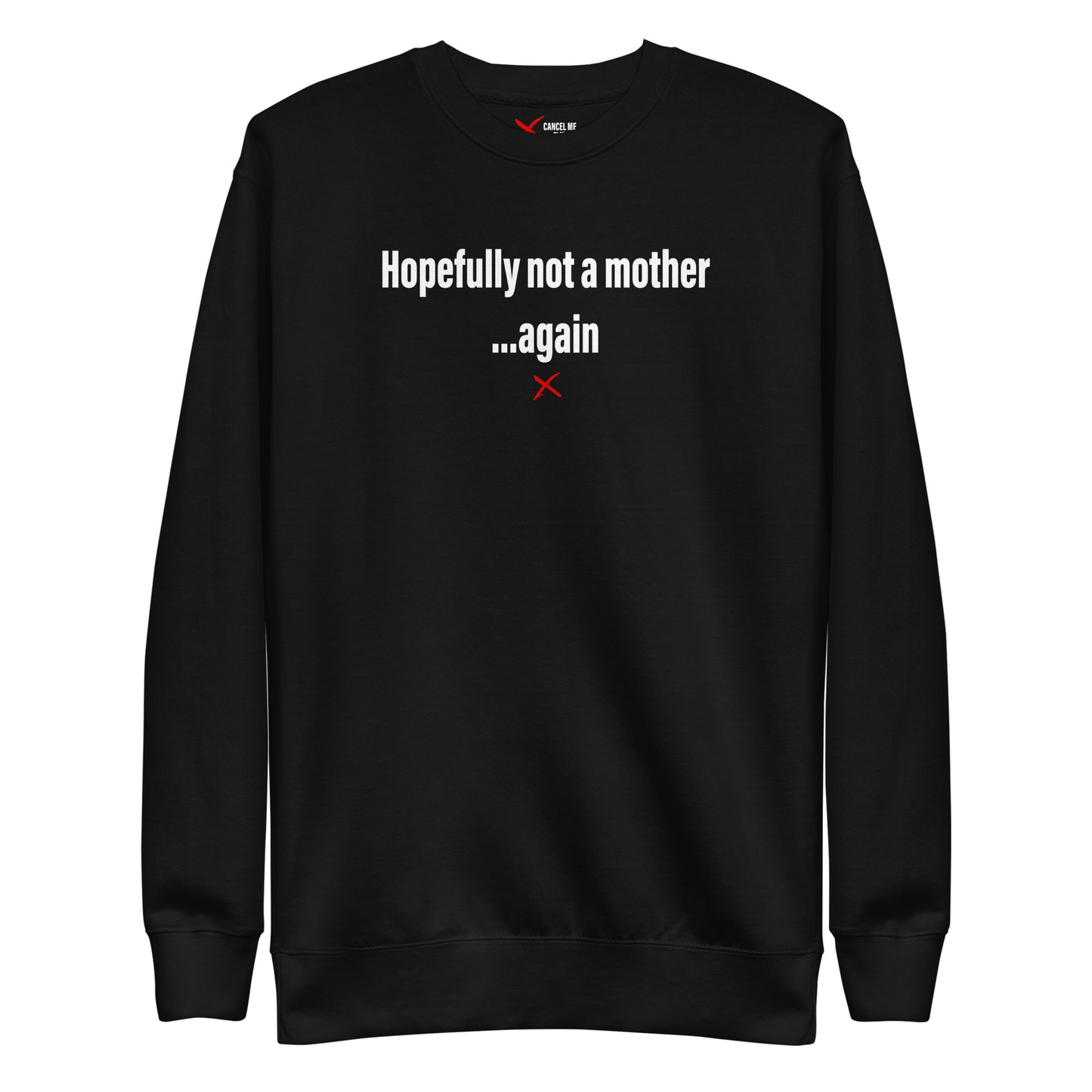 Hopefully not a mother ...again - Sweatshirt