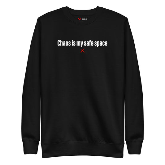 Chaos is my safe space - Sweatshirt
