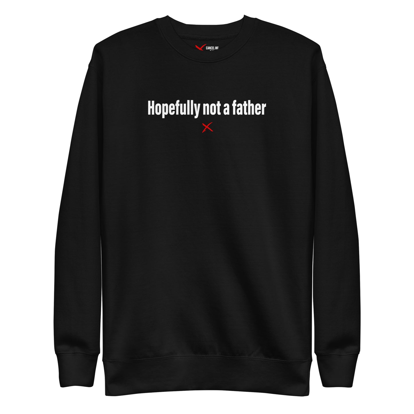 Hopefully not a father - Sweatshirt