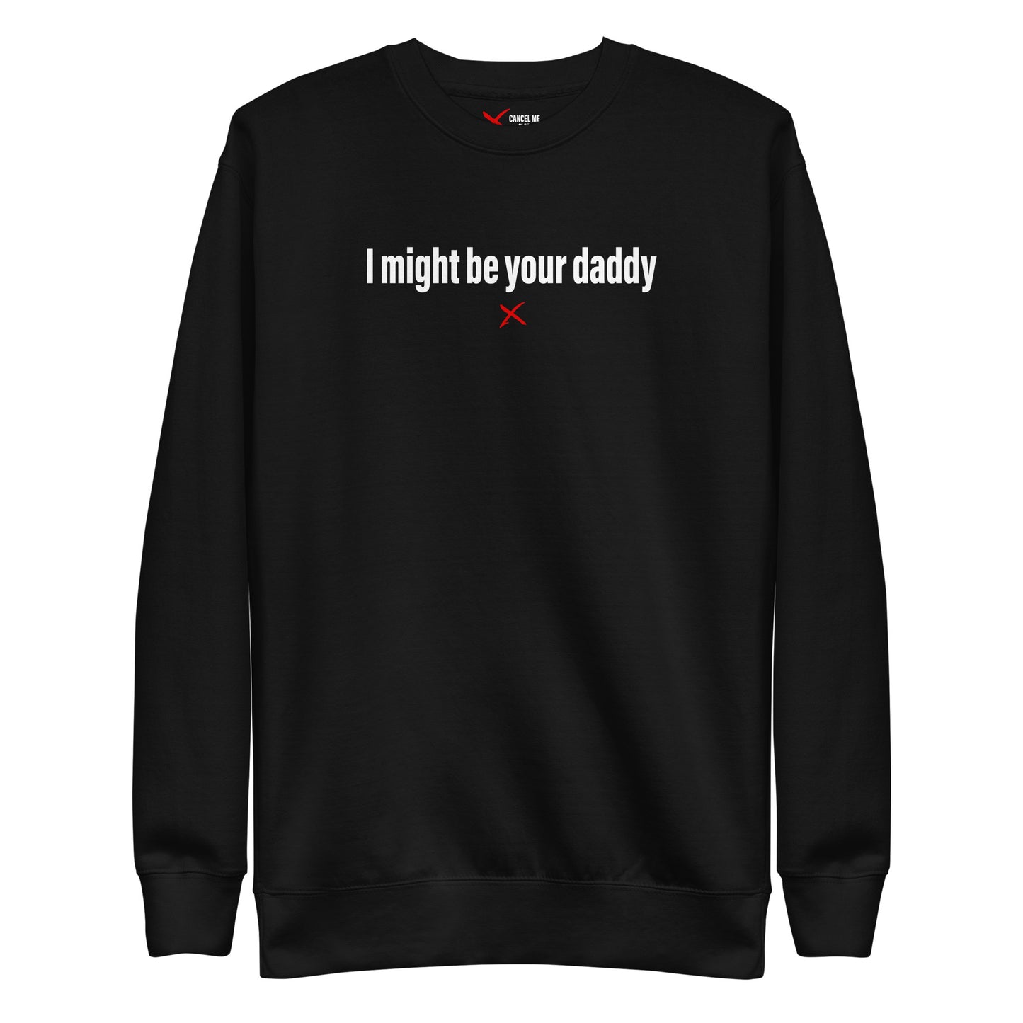 I might be your daddy - Sweatshirt