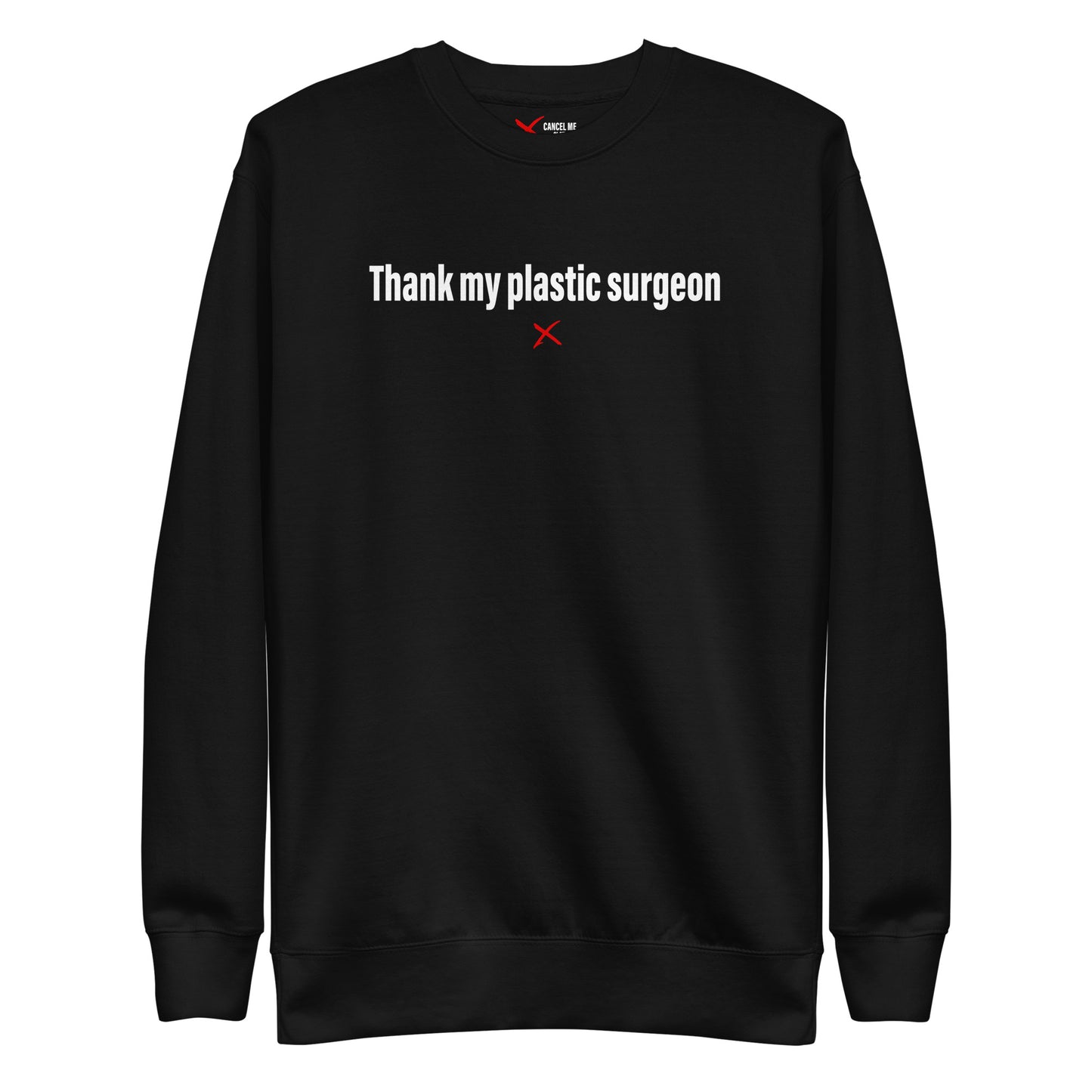 Thank my plastic surgeon - Sweatshirt