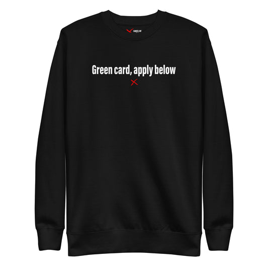 Green card, apply below - Sweatshirt