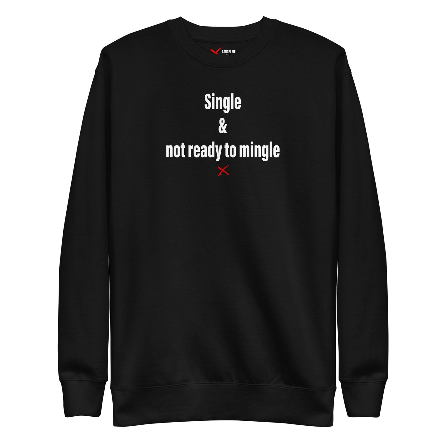 Single & not ready to mingle - Sweatshirt