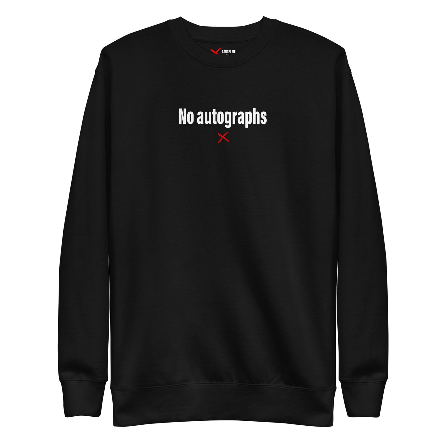 No autographs - Sweatshirt