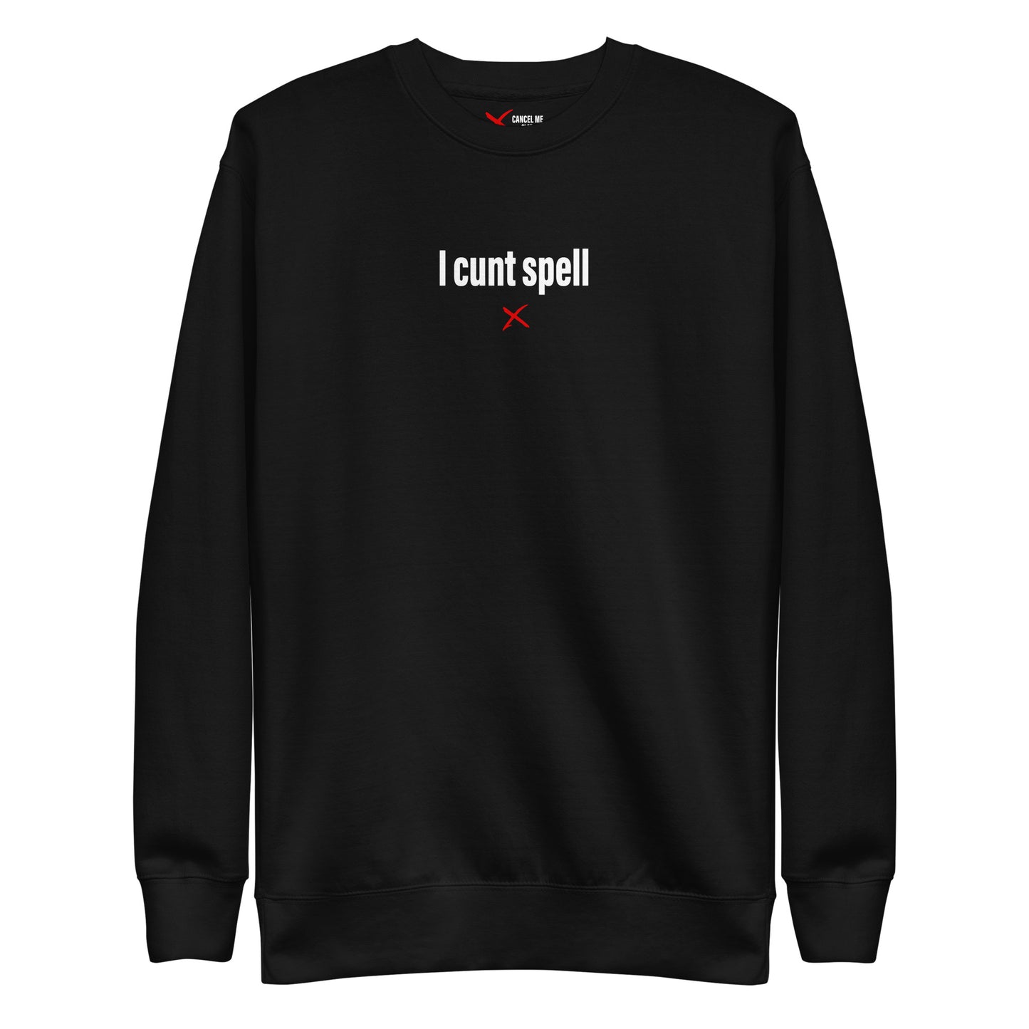 I cunt spell - Sweatshirt