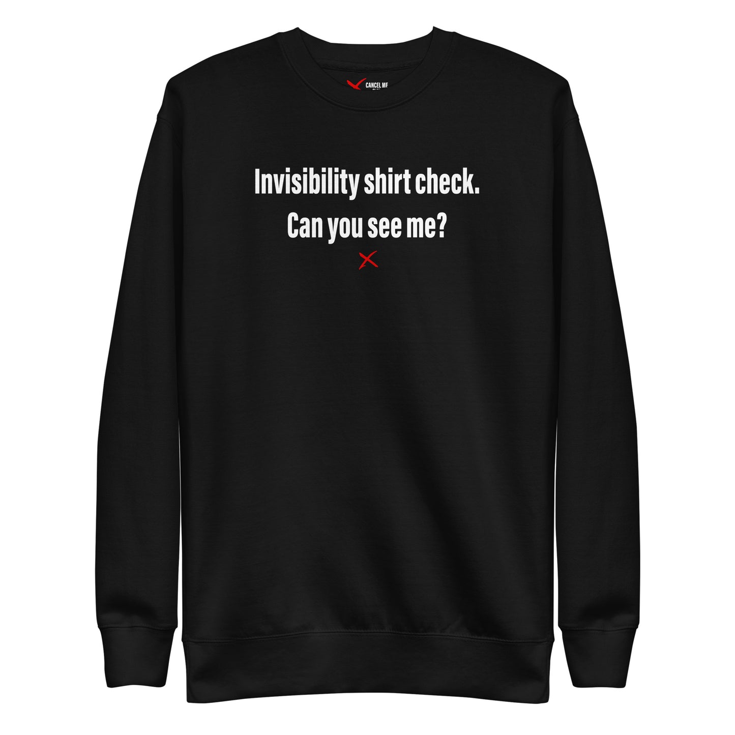 Invisibility shirt check. Can you see me? - Sweatshirt