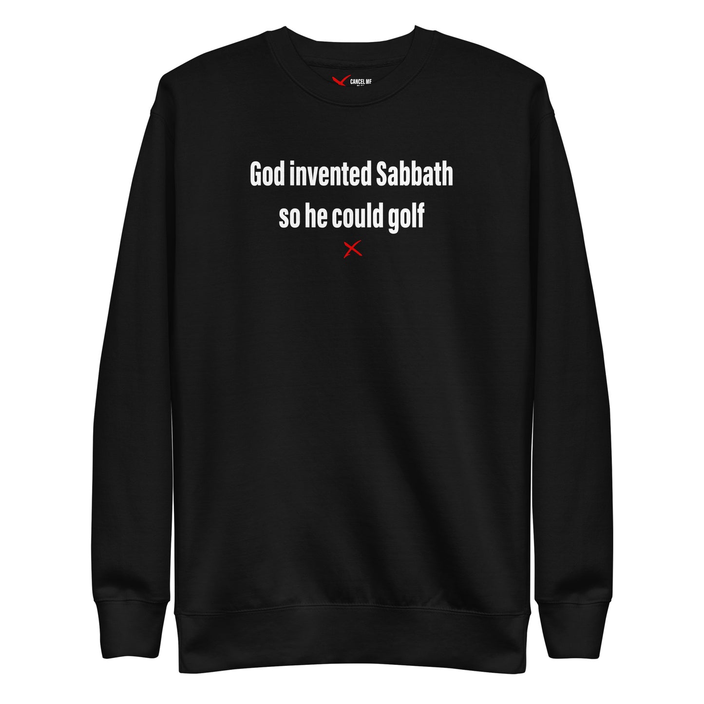 God invented Sabbath so he could golf - Sweatshirt