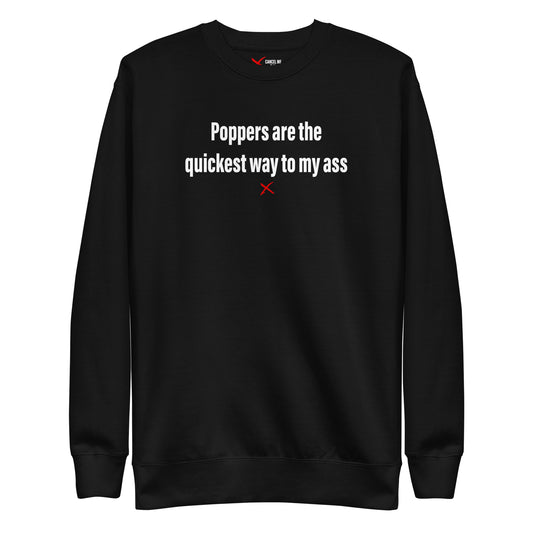 Poppers are the quickest way to my ass - Sweatshirt