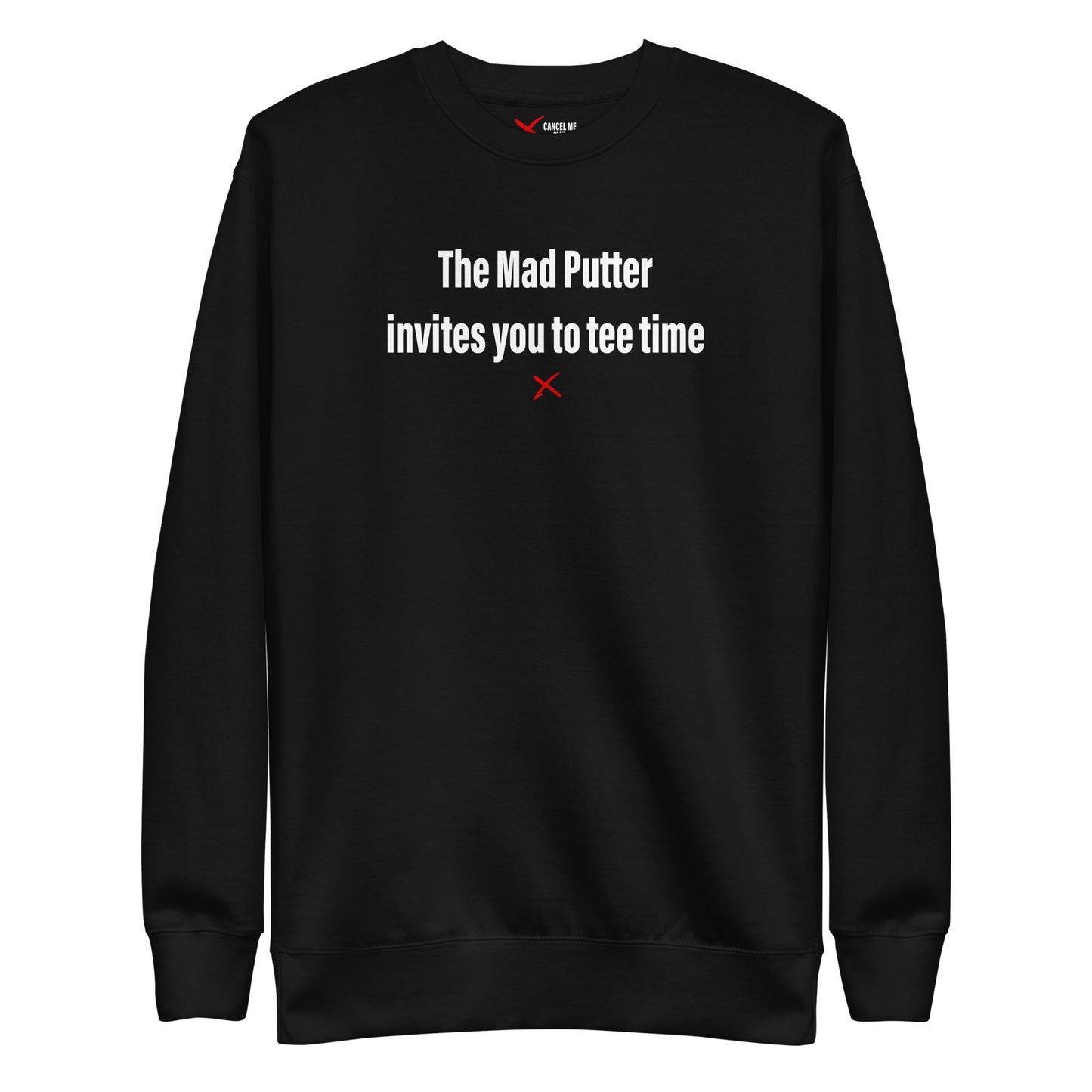 The Mad Putter invites you to tee time - Sweatshirt